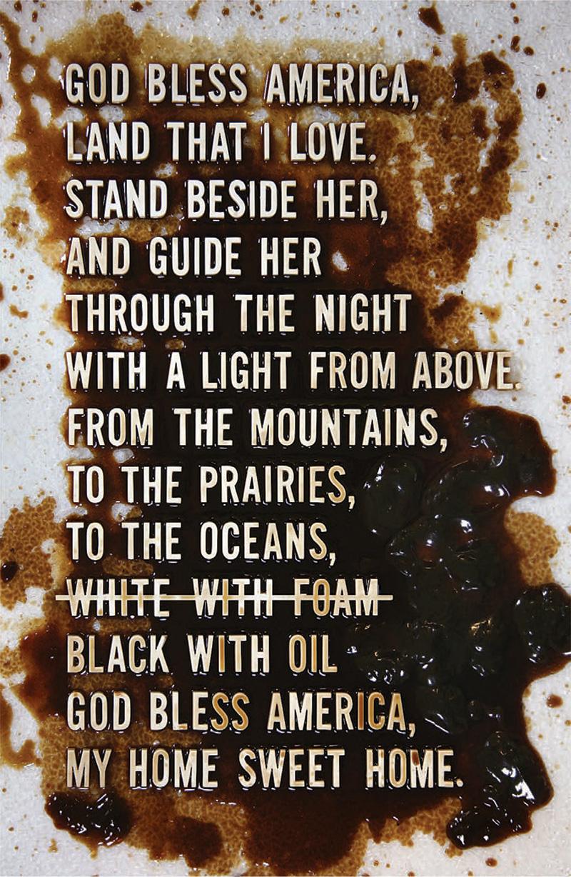 "God Bless America" lyrics designed as a protest poster after the Deepwater Horizon oil spill. The words "white with foam" have been changed to "black with oil." Poster designed by Carolyn Porter.